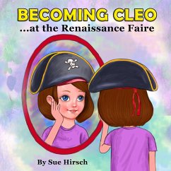 Becoming Cleo at the Renaissance Faire - Hirsch, Sue