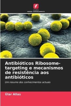 Antibióticos Ribosome-targeting e mecanismos de resistência aos antibióticos - Allas, Ülar