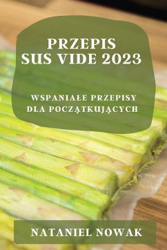 Cover Przepis Sus Vide 2023: Wspaniale Przepisy Dla Początkujących