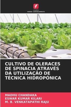 CULTIVO DE OLERACES DE SPINACIA ATRAVÉS DA UTILIZAÇÃO DE TÉCNICA HIDROPÓNICA - Chandaka, Madhu;Kilari, Eswar Kumar;Raju, M. B. Venkatapathi