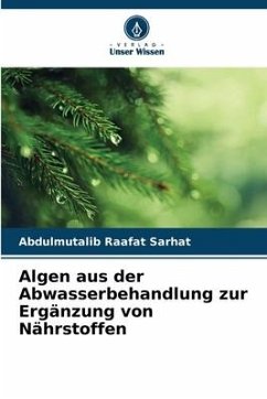 Algen aus der Abwasserbehandlung zur Ergänzung von Nährstoffen - Raafat Sarhat, Abdulmutalib