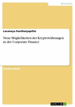 Neue Möglichkeiten der Kryptowährungen in der Corporate Finance - Kanthaiyapillai, Lavaneya