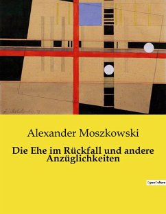 Die Ehe im Rückfall und andere Anzüglichkeiten - Moszkowski, Alexander