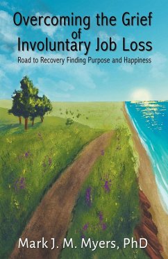 Overcoming the Grief of Involuntary Job Loss - Myers, Mark J.