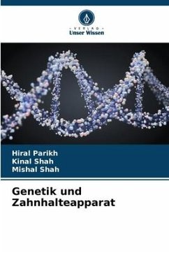 Genetik und Zahnhalteapparat - Parikh, Hiral;Shah, Kinal;Shah, Mishal