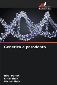 Genetica e parodonto - Parikh, Hiral;Shah, Kinal;Shah, Mishal
