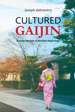 Cultured Gaijin - A Japan Memoir of Bushido Beginnings - Delmastro, Joseph A
