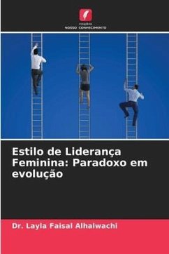 Estilo de Liderança Feminina: Paradoxo em evolução - Alhalwachi, Dr. Layla Faisal