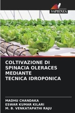 COLTIVAZIONE DI SPINACIA OLERACES MEDIANTE TECNICA IDROPONICA - Chandaka, Madhu;Kilari, Eswar Kumar;Raju, M. B. Venkatapathi