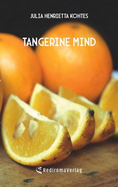 tangerine mind - Kohtes, Julia Henrietta