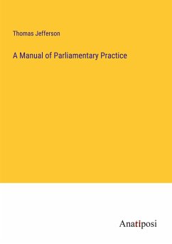 A Manual of Parliamentary Practice - Jefferson, Thomas