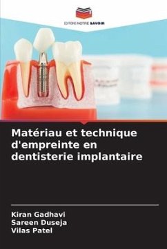 Matériau et technique d'empreinte en dentisterie implantaire - Gadhavi, Kiran;Duseja, Sareen;Patel, Vilas