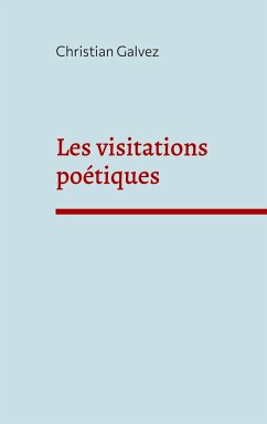 Les visitations poétiques - Galvez, Christian