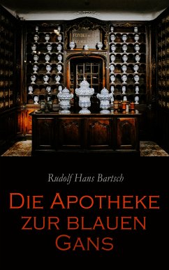 Die Apotheke zur blauen Gans (eBook, ePUB) - Bartsch, Rudolf Hans