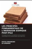 LES PRINCIPES FONDAMENTAUX DE L'INVERSION SISMIQUE POST-PILE