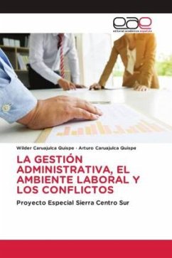 LA GESTIÓN ADMINISTRATIVA, EL AMBIENTE LABORAL Y LOS CONFLICTOS - Caruajulca Quispe, Wilder;Caruajulca Quispe, Arturo