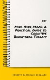 Mind Over Mood: A Practical Guide to Cognitive Behavioral Therapy (eBook, ePUB)
