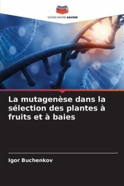 La mutagenèse dans la sélection des plantes à fruits et à baies - Buchenkov, Igor