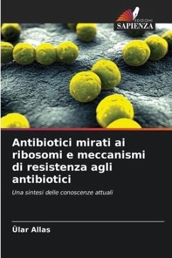 Antibiotici mirati ai ribosomi e meccanismi di resistenza agli antibiotici - Allas, Ülar