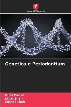 Genética e Periodontium - Parikh, Hiral;Shah, Kinal;Shah, Mishal