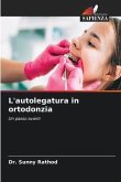 L'autolegatura in ortodonzia