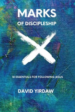 Marks of Discipleship: 10 Essentials for Following Jesus - Yirdaw, David