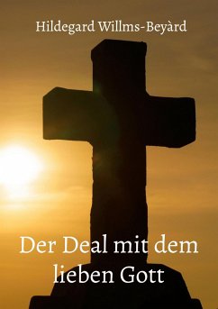 Der Deal mit dem lieben Gott - Willms-Beyàrd, Hildegard