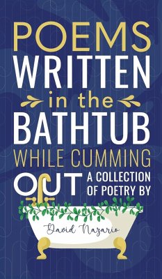 Poems Written In The Bathtub While Cumming Out - Nazario, David