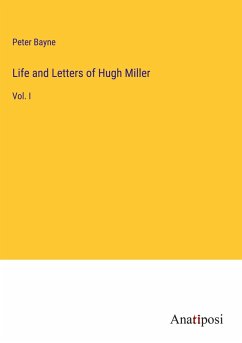 Life and Letters of Hugh Miller - Bayne, Peter