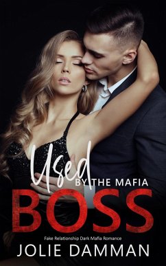 Used by the Mafia Boss - Fake Relationship Dark Mafia Romance (Mob Love, #10) (eBook, ePUB) Cover Used by the Mafia Boss - Fake Relationship Dark Mafia Romance (Mob Love, #10) (eBook, ePUB)
