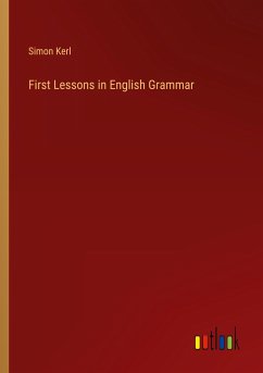 First Lessons in English Grammar - Kerl, Simon