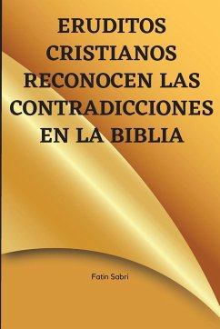 Eruditos cristianos reconocen las contradicciones en la Biblia - Sabri, Fatin