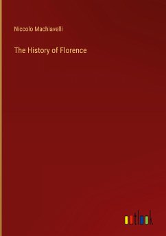 The History of Florence - Machiavelli, Niccolo