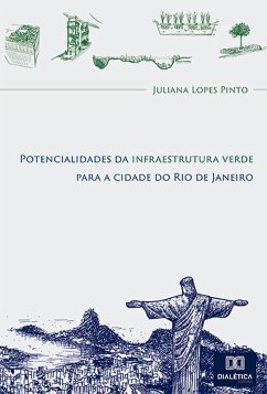 Potencialidades da infraestrutura verde para a cidade do Rio de Janeiro (eBook, ePUB) - Pinto, Juliana Lopes