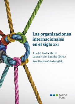 Las organizaciones internacionales en el siglo XXI (eBook, PDF) - Huici Sancho, Laura; Badia Martí, Ana M; Sánchez Cobaleda, Ana