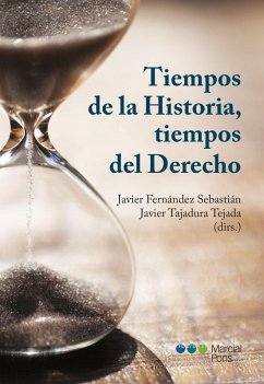 Tiempos de la historia, tiempos del Derecho (eBook, PDF) - Tajadura Tejada, Javier; Fernández Sebastián, Javier