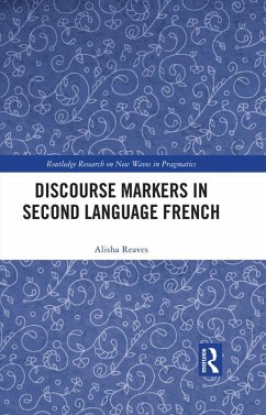Discourse Markers in Second Language French (eBook, ePUB) - Reaves, Alisha