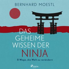 Das geheime Wissen der Ninja: 8 Wege, die Welt zu verändern (MP3-Download) - Moestl, Bernhard