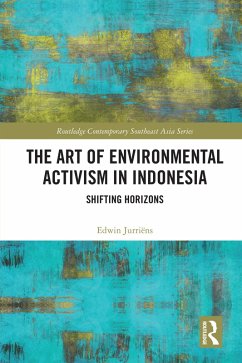 The Art of Environmental Activism in Indonesia (eBook, ePUB) - Jurriëns, Edwin
