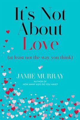 It's Not About Love (at least not the way you think) (eBook, ePUB) It's Not About Love (at least not the way you think) (eBook, ePUB)