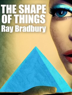 The Shape of Things (eBook, ePUB) - Bradbury, Ray