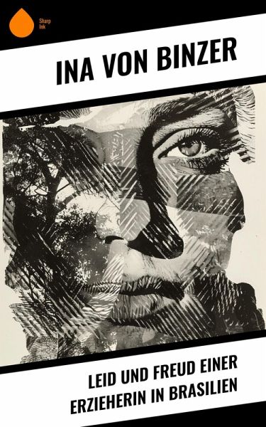 Leid und Freud einer Erzieherin in Brasilien (eBook, ePUB) Leid und Freud einer Erzieherin in Brasilien (eBook, ePUB)