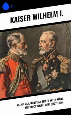 Cover Wilhelms I. Briefe an seinen Vater König Friedrich Wilhelm III. (1827-1839) (eBook, ePUB)