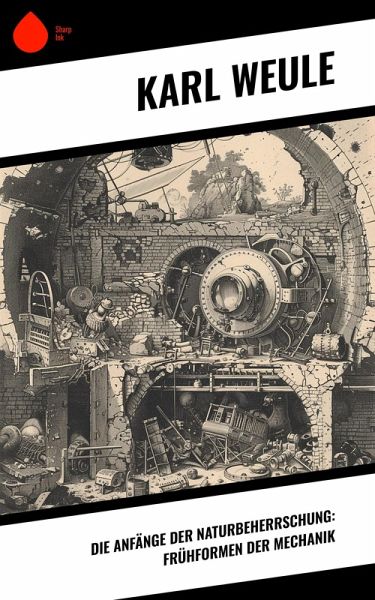 Die Anfänge der Naturbeherrschung: Frühformen der Mechanik (eBook, ePUB)