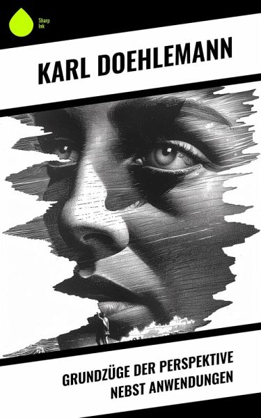 Grundzüge der Perspektive nebst Anwendungen (eBook, ePUB) Grundzüge der Perspektive nebst Anwendungen (eBook, ePUB)