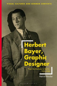 Herbert Bayer, Graphic Designer (eBook, ePUB) - Rössler, Patrick