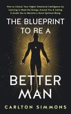 THE BLUEPRINT TO BE A BETTER MAN (eBook, ePUB) THE BLUEPRINT TO BE A BETTER MAN (eBook, ePUB)