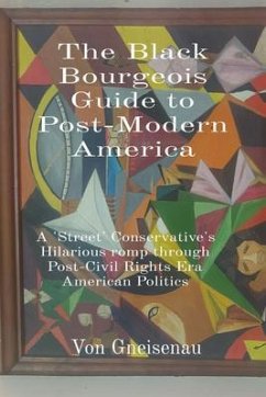 The Black Bourgeois Guide to Post-Modern America (eBook, ePUB) - Gneisenau, von