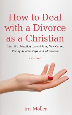 How to Deal with a Divorce as a Christian (eBook, ePUB) - Mollen, Iris