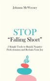 Stop &quote;Falling Short&quote; - 5 Simple Tools to Banish Negative Perfectionism and Reclaim Your Joy (eBook, ePUB)